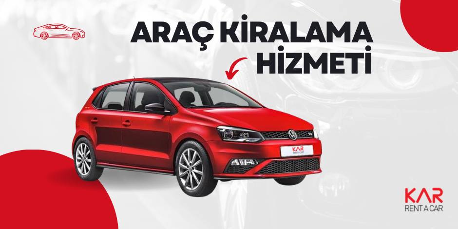 Araç Kiralama Hizmeti Nedir?