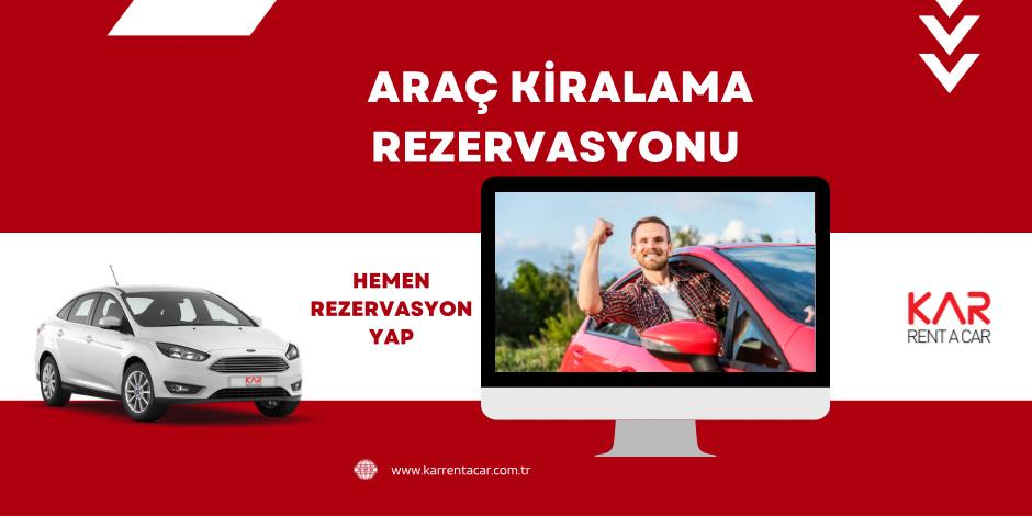 Araç Kiralama Rezervasyonu Nasıl Yapılır?